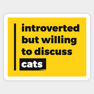 Introverted but willing to discuss cats (Pure Black Design) Magnet